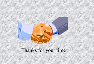 Thanks for your time 