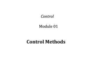 Control Methods
Control
Module 01
 
