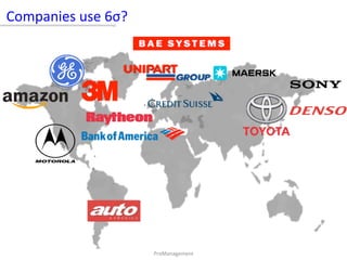 Companies	use	6σ?	
		
PrσManagement		
 