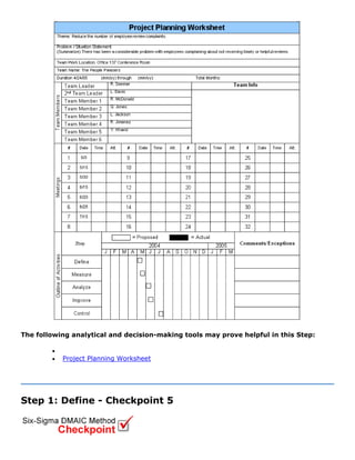 The following analytical and decision-making tools may prove helpful in this Step:
•
• Project Planning Worksheet
Step 1: Define - Checkpoint 5
 
