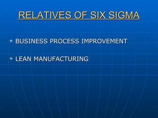 RELATIVES OF SIX SIGMA BUSINESS PROCESS IMPROVEMENT LEAN MANUFACTURING 