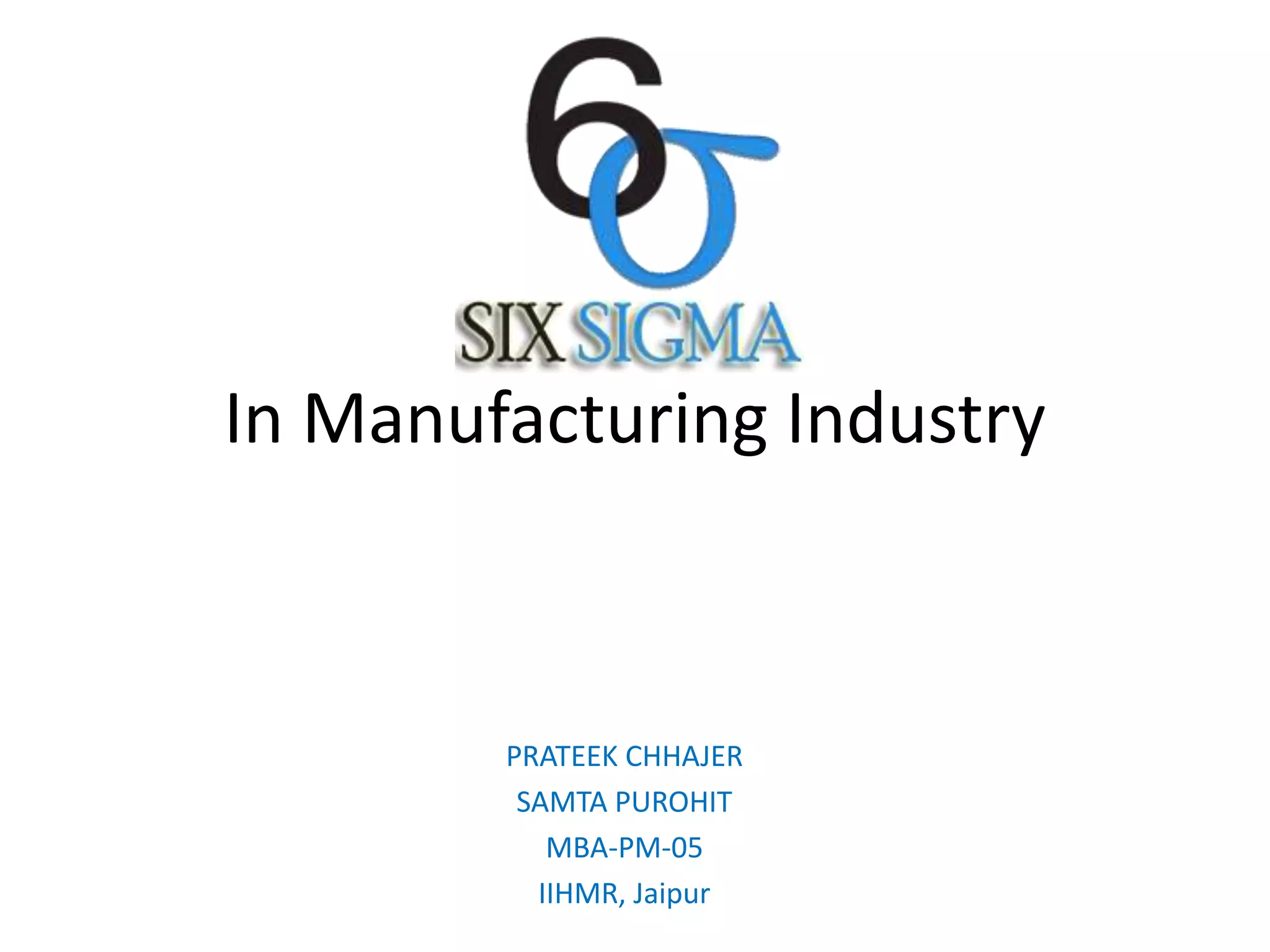 Six sigma in manufacturing industry | PPTX