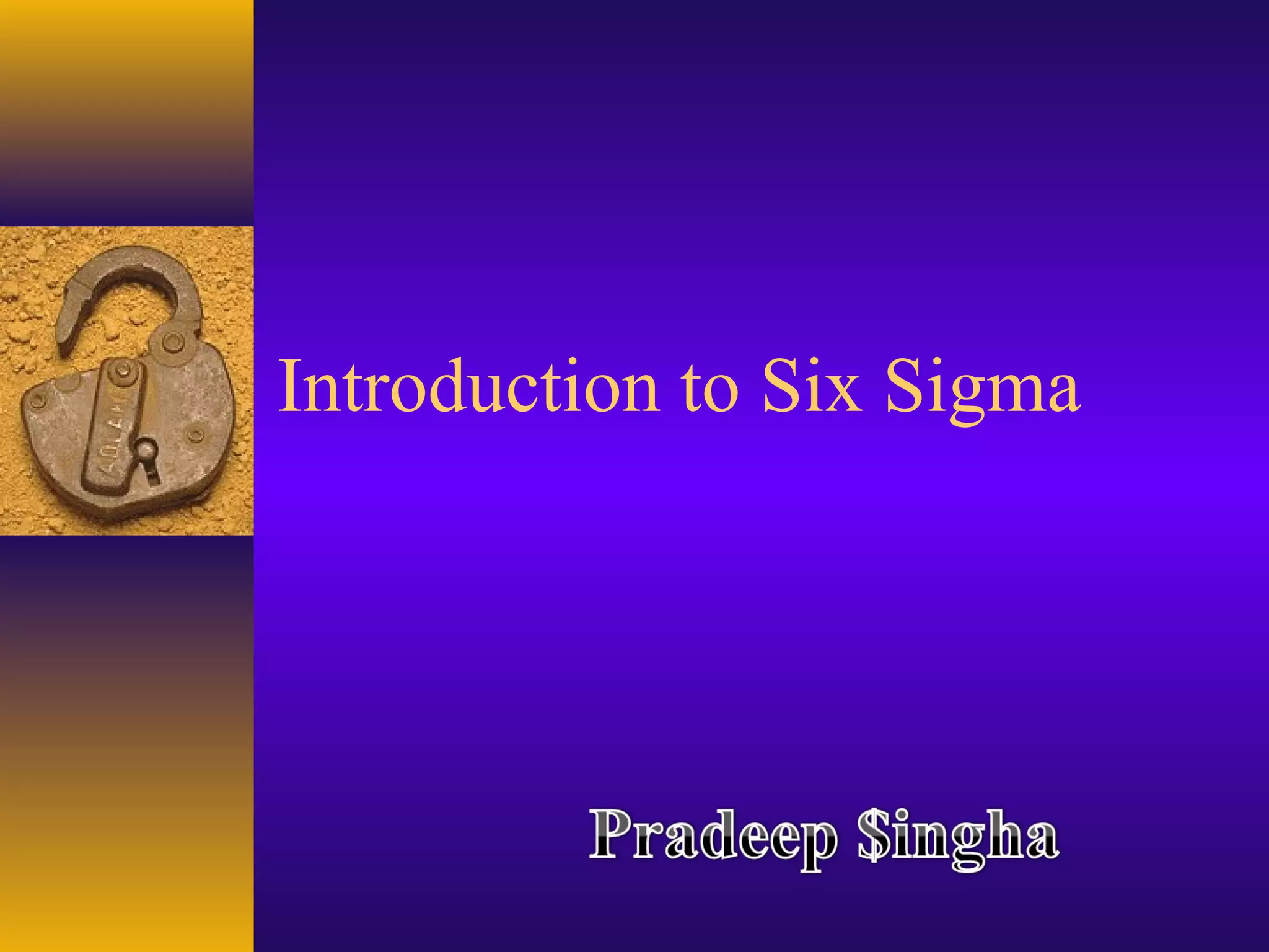 Introduction to Six Sigma
 