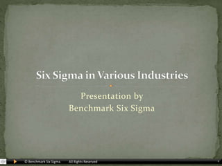 © Benchmark Six Sigma. All Rights Reserved 1
Presentation by
Benchmark Six Sigma
 