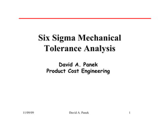 David A. Panek Product Cost Engineering Six Sigma Mechanical Tolerance Analysis 