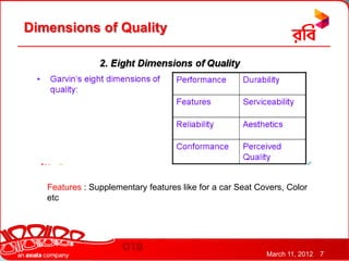 Dimensions of Quality




   Features : Supplementary features like for a car Seat Covers, Color
   etc




                                                           March 11, 2012   7
 