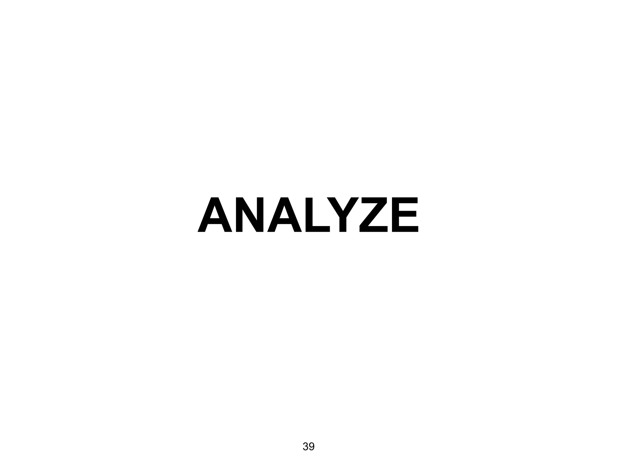 ANALYZE
39
 