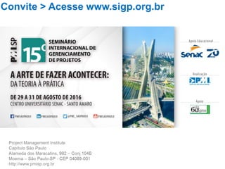 Título do Slide
Máximo de 2 linhas
http://pmisp.org.br
Convite > Acesse www.sigp.org.br
 