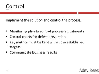 DesignDefine an opportunity from the business and customer perspectives.Translate Voice of the Customer into measurable metrics