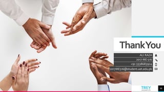 TREYresearch
ThankYou
ALI RAZA
+92 3338683924
2017ME516@student.uet.edu.pk
2017-ME-516
88
 