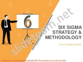 PAGE
SIX SIGMA
STRATEGY &
METHODOLOGY
Your Company Name
Instructions to download this editable PPT Presentation are in the last slide
 