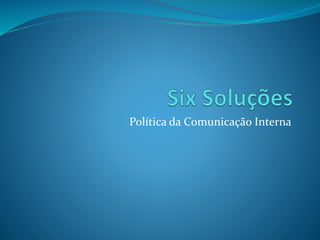 Política da Comunicação Interna
 