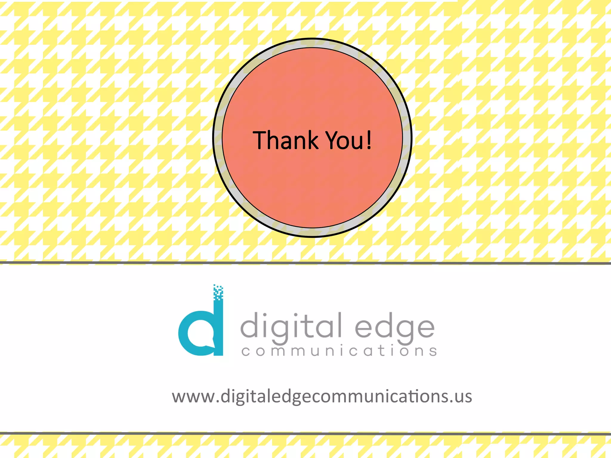 www.rawoonpowerpoint.com
Thank You!
www.digitaledgecommunications.us
 