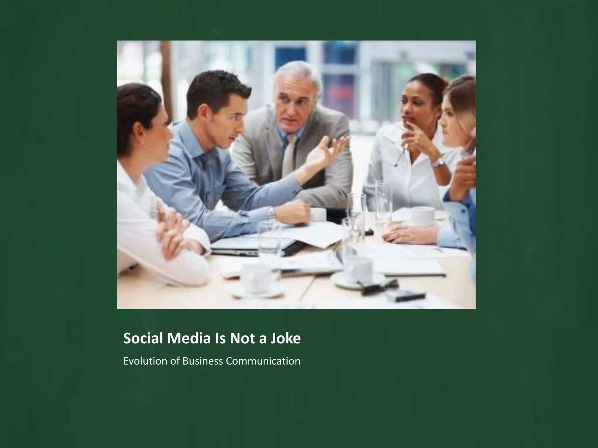 Social Media Is Not a JokeEvolution of Business Communication