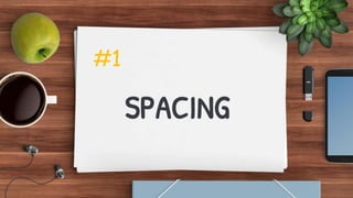 SPACING
#1
 