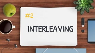 INTERLEAVING
#2
 