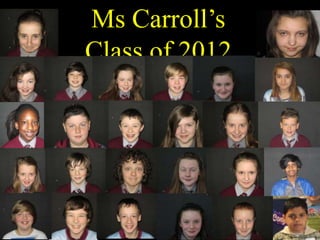 Ms Carroll’s
Class of 2012
 
