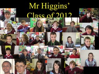 Mr Higgins’
Class of 2012