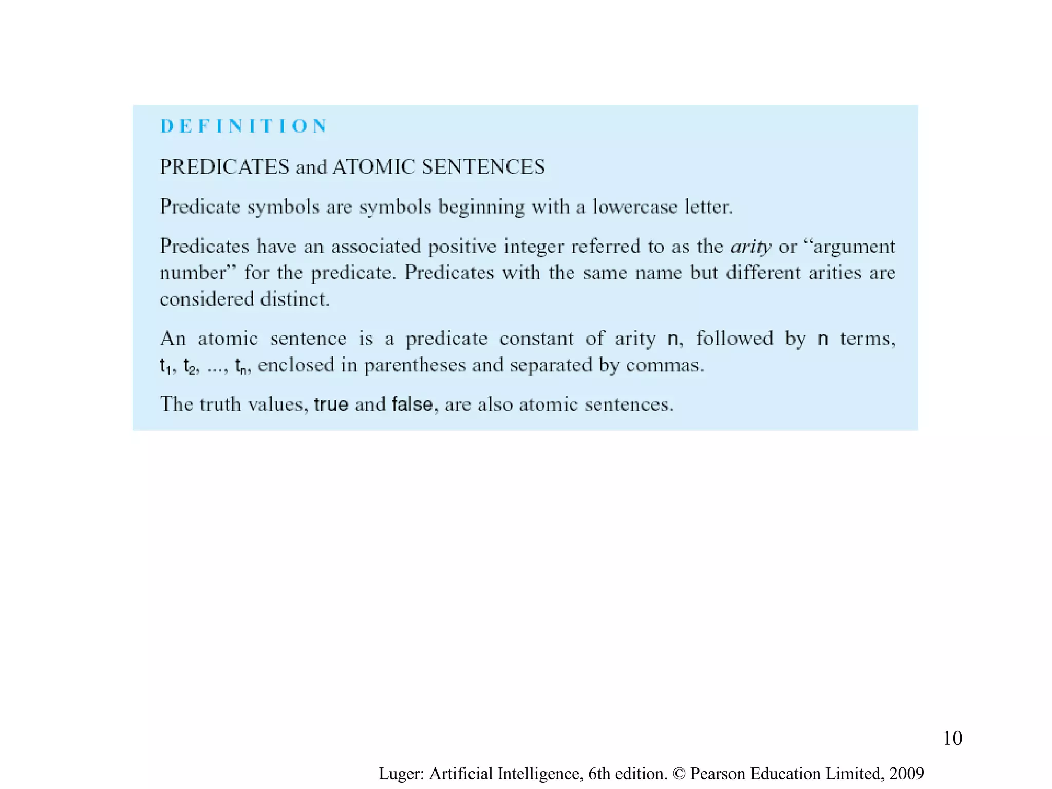 Luger: Artificial Intelligence, 6th edition. © Pearson Education Limited, 2009
10
 