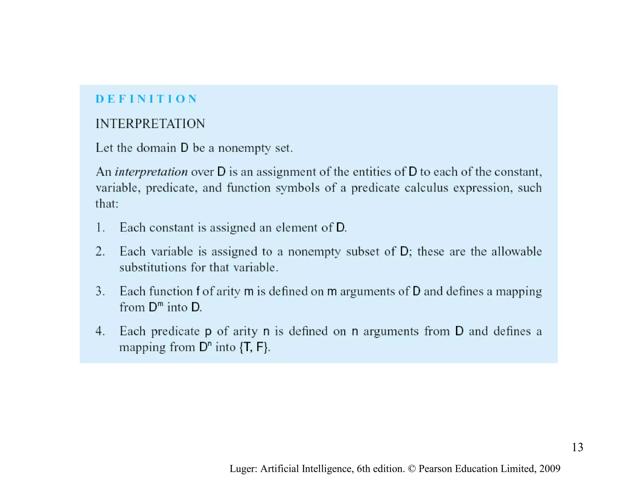Luger: Artificial Intelligence, 6th edition. © Pearson Education Limited, 2009
13
 