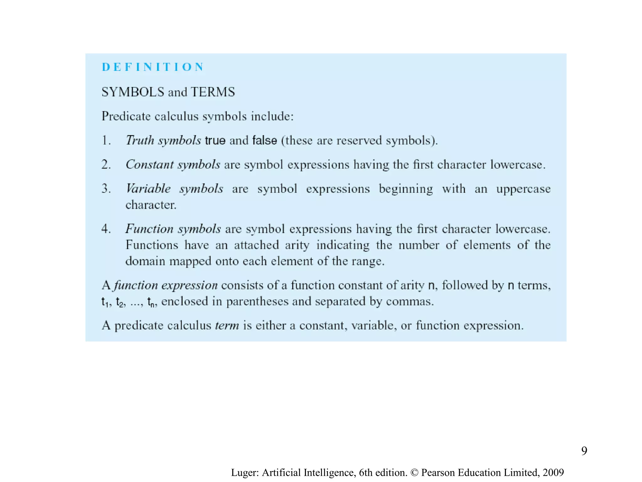 Luger: Artificial Intelligence, 6th edition. © Pearson Education Limited, 2009
9
 