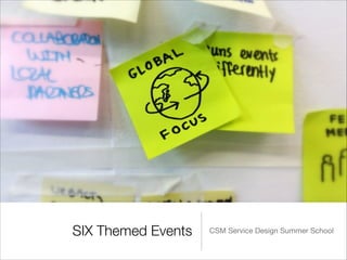 SIX Themed Events CSM Service Design Summer School
 