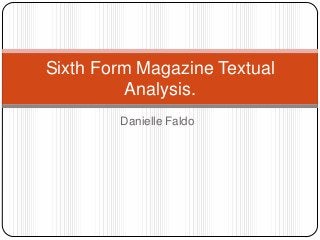 Danielle Faldo
Sixth Form Magazine Textual
Analysis.
 
