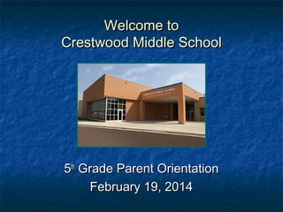 Welcome to
Crestwood Middle School

5th Grade Parent Orientation
February 19, 2014

 