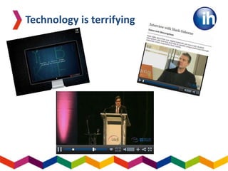 Technology is terrifying
 