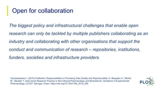Open for collaboration
The biggest policy and infrastructural challenges that enable open
research can only be tackled by ...
