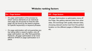 On – Page factors
• On page optimization is the process by
which various elements on an individual
web page are structured...