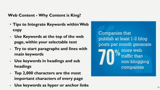 • Tips to Integrate Keywords withinWeb
copy
• Use Keywords at the top of the web
page, within your selectable text
• Try t...
