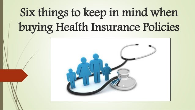 Six Things To Keep In Mind When Buying Health Insurance Policies