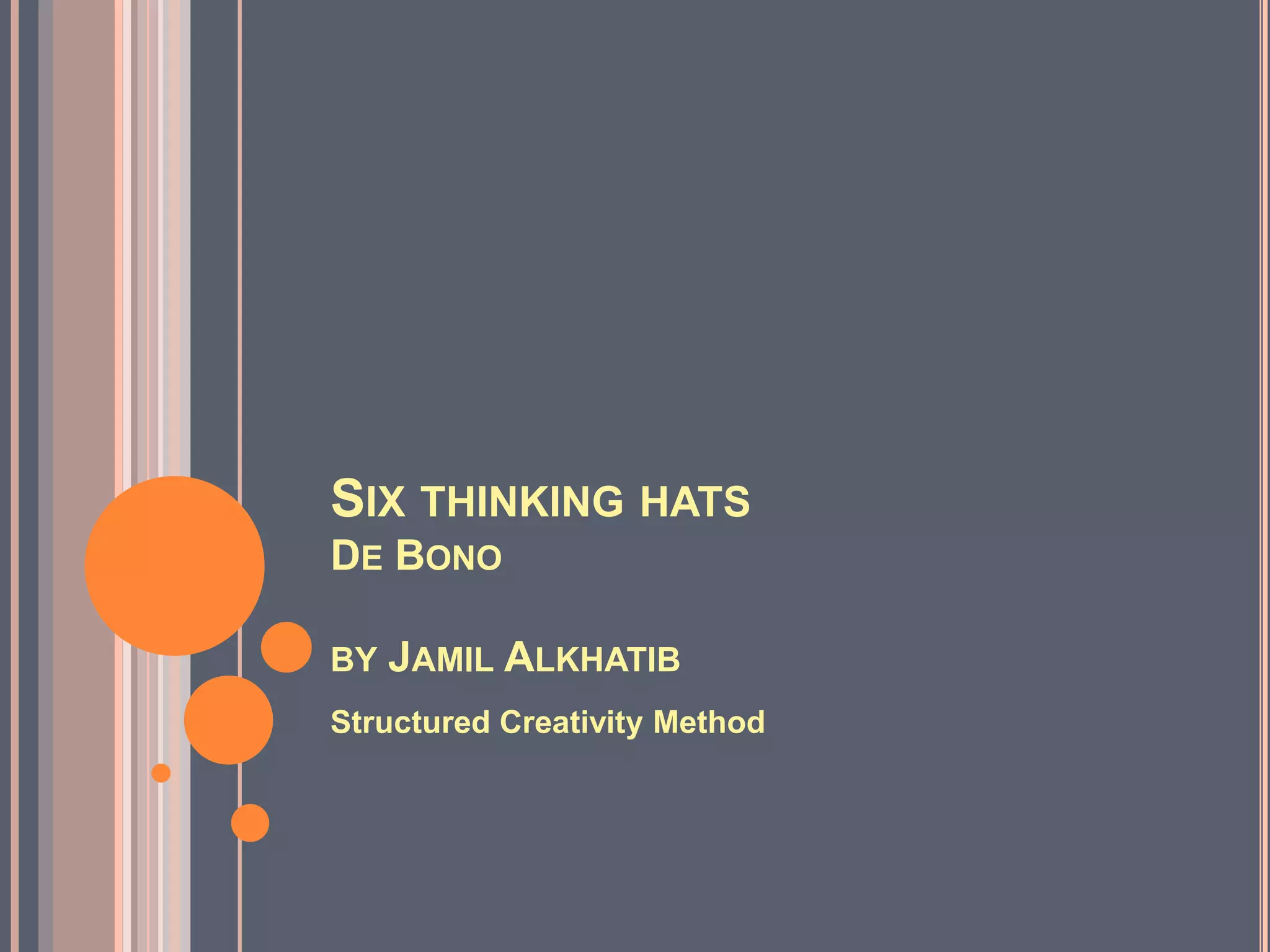 Six thinking hatsDe Bonoby JamilAlkhatibStructured Creativity Method
