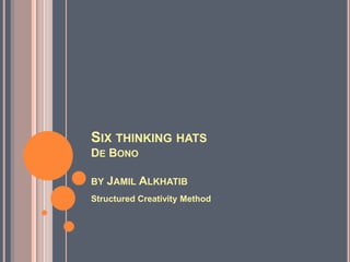 Six thinking hatsDe Bonoby JamilAlkhatib Structured Creativity Method 