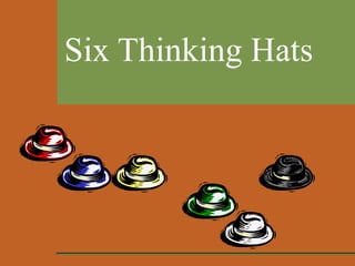 Six Thinking Hats

 