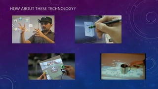 HOW ABOUT THESE TECHNOLOGY?
 