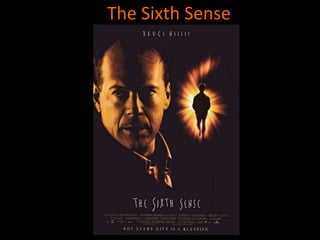 The Sixth Sense 
 