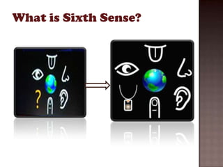 What is Sixth Sense?
 