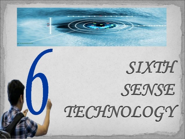 the sixth sense technology essay In the sixth sense, his device is more poignant and direct, a ghost story about emotional loss and unresolved differences — in which a boy is the cipher to the needs of the recently departed. the sixth sense technology essay In the sixth sense, his device is more poignant and direct, a ghost story about emotional loss and unresolved differences — in which a boy is the cipher to the needs of the recently departed.