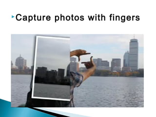 Capture photos with fingers
 