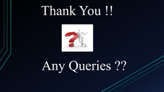 Thank You !!

Any Queries ??

 