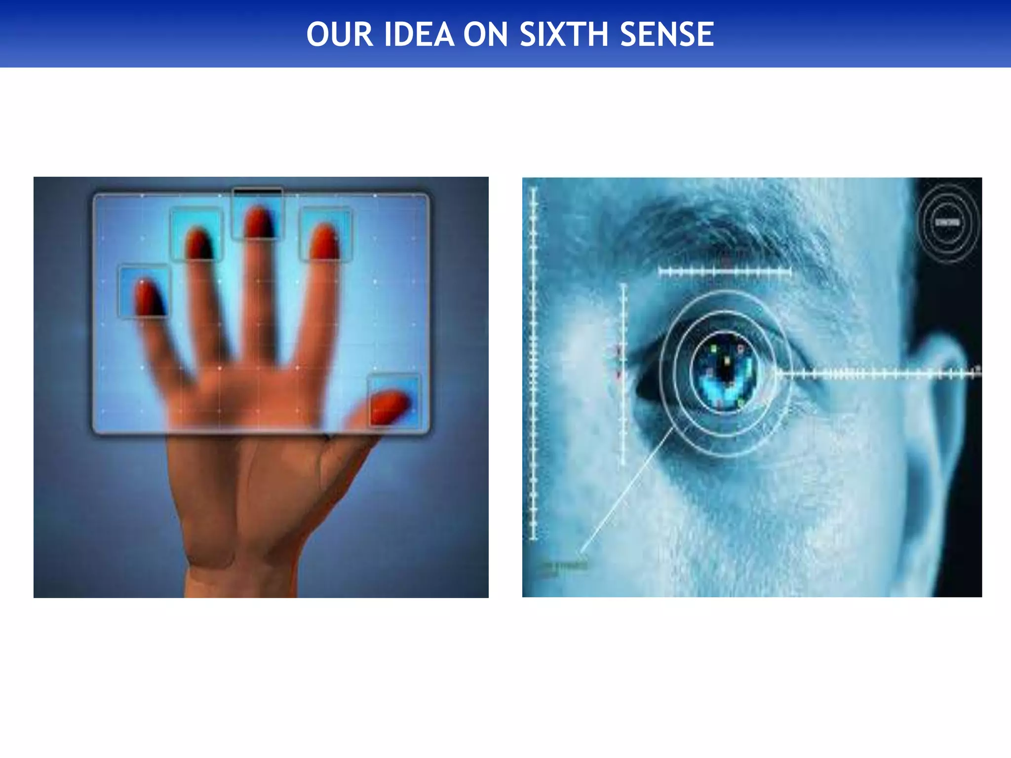 OUR IDEA ON SIXTH SENSE
 