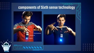 components of Sixth sense technology
 