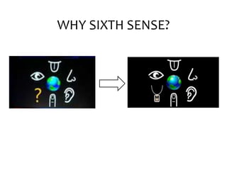 Sixth sense technology(Pranav Mistry) | PPTX