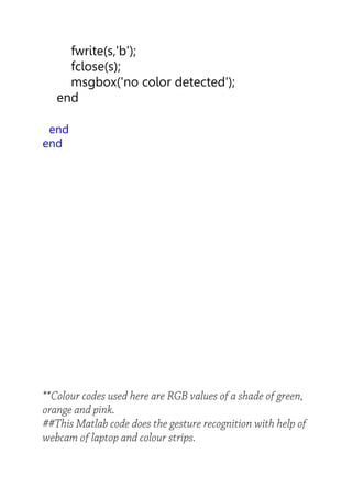 fwrite(s,'b');
fclose(s);
msgbox('no color detected');
end
end
end
 