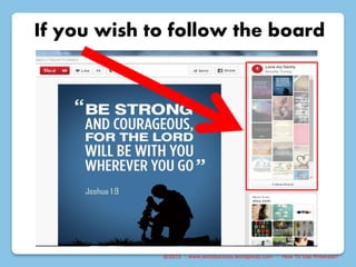 @2015 : www.sixtosuccess.wordpress.com : How To Use Pinterest?
If you wish to follow the board
 