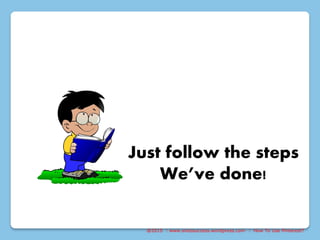 @2015 : www.sixtosuccess.wordpress.com : How To Use Pinterest?
Just follow the steps
We’ve done!
 