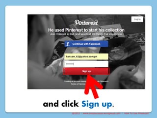 @2015 : www.sixtosuccess.wordpress.com : How To Use Pinterest?
and click Sign up.
 