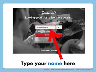 @2015 : www.sixtosuccess.wordpress.com : How To Use Pinterest?
Type your name here
 
